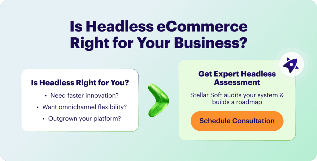 Is Headless eCommerce Right for Your Business? Schedule consultation to assess suitability.