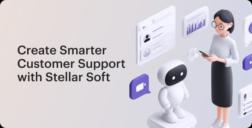 Person interacting with a robot and digital interfaces; text reads "Create Smarter Customer Support with Stellar Soft".
